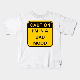 I'm In A Bad Mood Kids T-Shirt